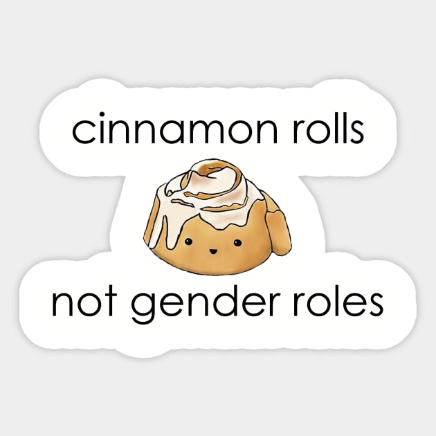 Cinnamon Rolls Not Gender Roles Sticker by kelleesi